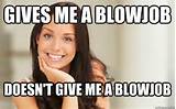 gives me a blowjob doesnt give me a blowjob - Good Girl Gina