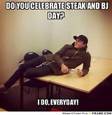 frabz-Do-you-celebrate-Steak-and-BJ-Day-I-DO-everyday-92bd44.jpg