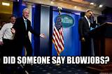 ... ? - DID SOMEONE SAY BLOWJOBS? Inappropriate Timing Bill Clinton